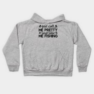 just call me pretty and take me fishing Kids Hoodie